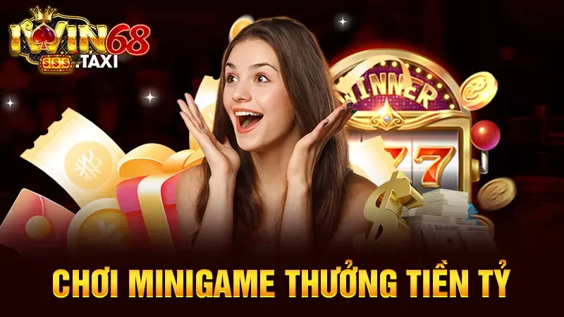 Trang chủ Chơi minigame thưởng tiền tỷ