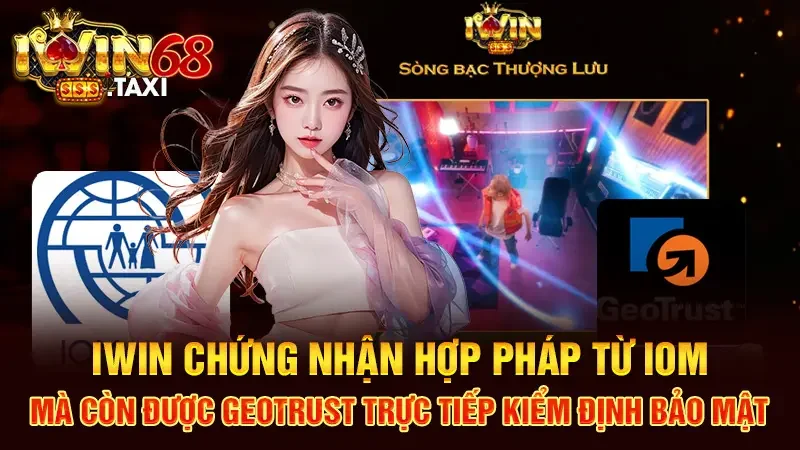 Trang chủ Iwin chứng nhận hợp pháp từ IOM, mà còn được GEOTrust trực tiếp kiểm định bảo mật