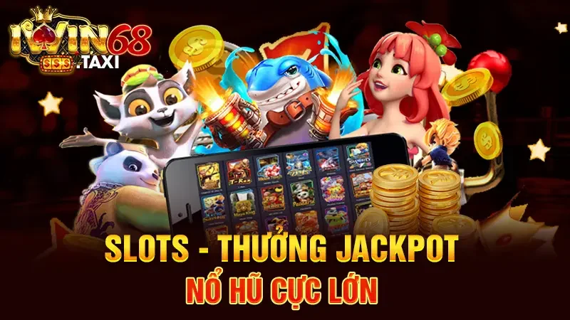Trang chủ Slots - Thưởng Jackpot nổ hũ cực lớn
